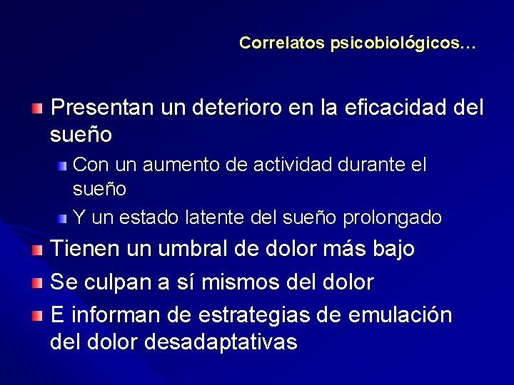 Correlatos psicobiológicos… Presentan un deterioro en la eficacidad del sueño Con un aumento de