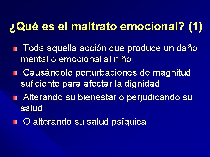¿Qué es el maltrato emocional? (1) Toda aquella acción que produce un daño mental