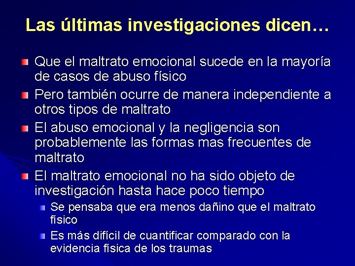 Las últimas investigaciones dicen… Que el maltrato emocional sucede en la mayoría de casos