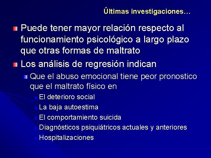 Últimas investigaciones… Puede tener mayor relación respecto al funcionamiento psicológico a largo plazo que