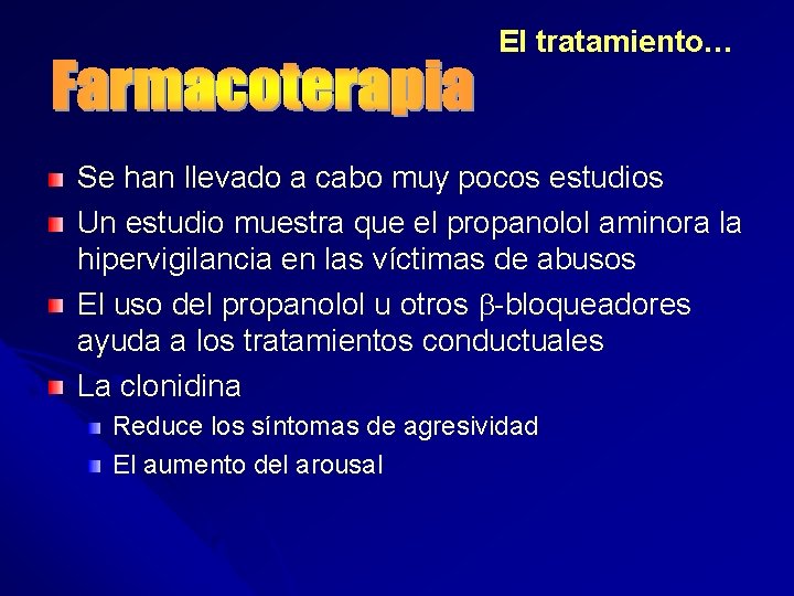 El tratamiento… Se han llevado a cabo muy pocos estudios Un estudio muestra que