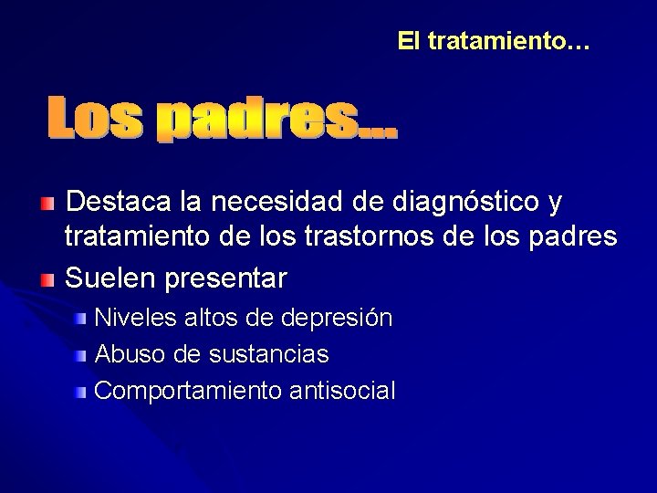 El tratamiento… Destaca la necesidad de diagnóstico y tratamiento de los trastornos de los