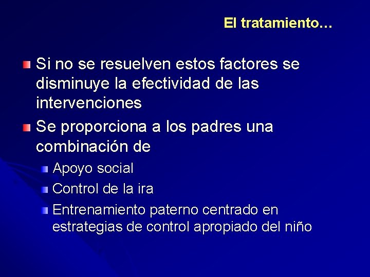 El tratamiento… Si no se resuelven estos factores se disminuye la efectividad de las
