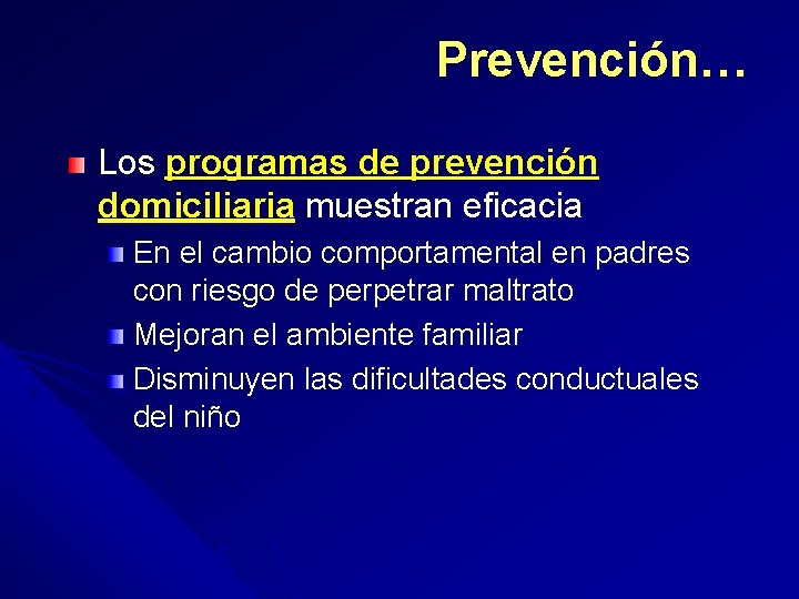 Prevención… Los programas de prevención domiciliaria muestran eficacia En el cambio comportamental en padres