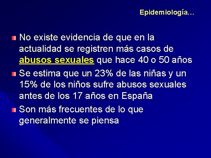 Epidemiología… No existe evidencia de que en la actualidad se registren más casos de
