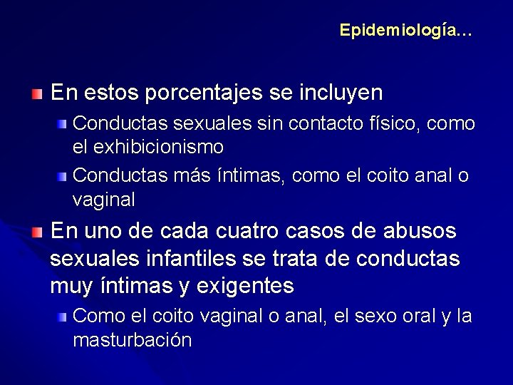 Epidemiología… En estos porcentajes se incluyen Conductas sexuales sin contacto físico, como el exhibicionismo