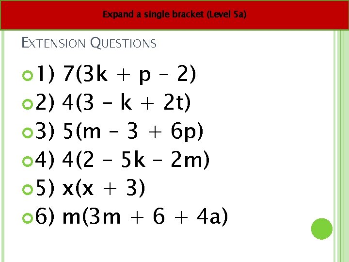 Expand a single bracket (Level 5 a) EXTENSION QUESTIONS 1) 2) 3) 4) 5)