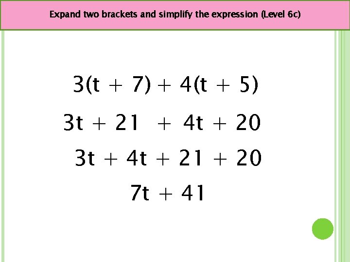 Expand two brackets and simplify the expression (Level 6 c) 3(t + 7) +