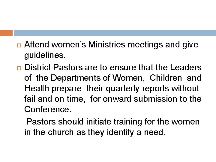  Attend women’s Ministries meetings and give guidelines. District Pastors are to ensure that