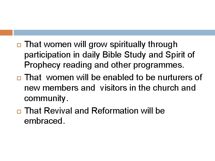  That women will grow spiritually through participation in daily Bible Study and Spirit