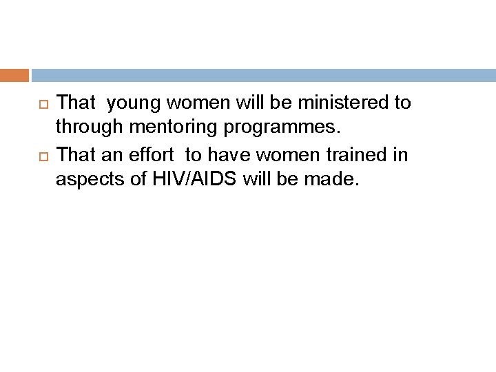  That young women will be ministered to through mentoring programmes. That an effort