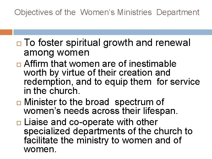 Objectives of the Women’s Ministries Department To foster spiritual growth and renewal among women