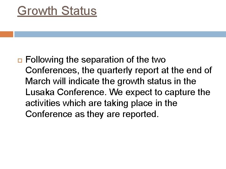 Growth Status Following the separation of the two Conferences, the quarterly report at the