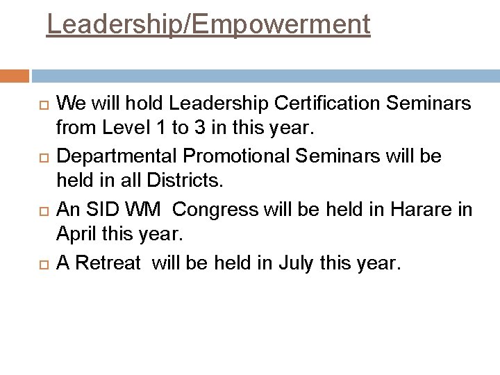 Leadership/Empowerment We will hold Leadership Certification Seminars from Level 1 to 3 in this