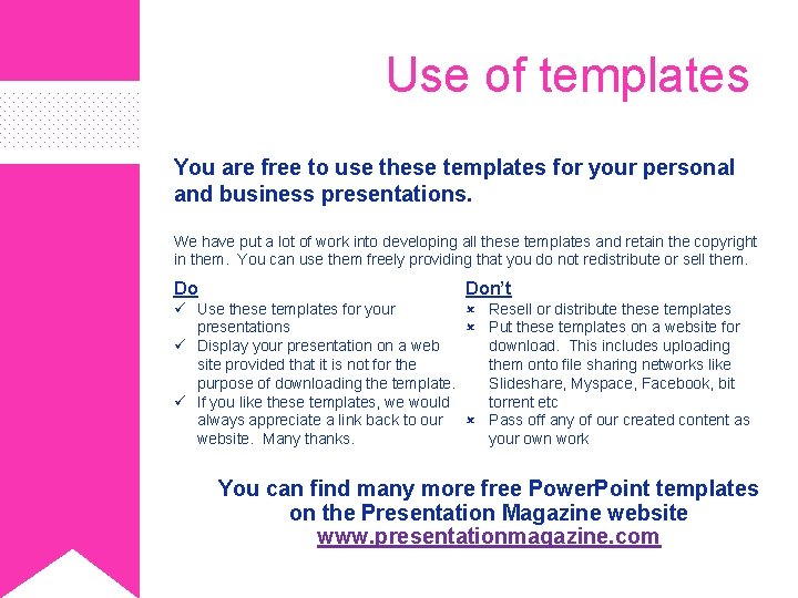 Use of templates You are free to use these templates for your personal and