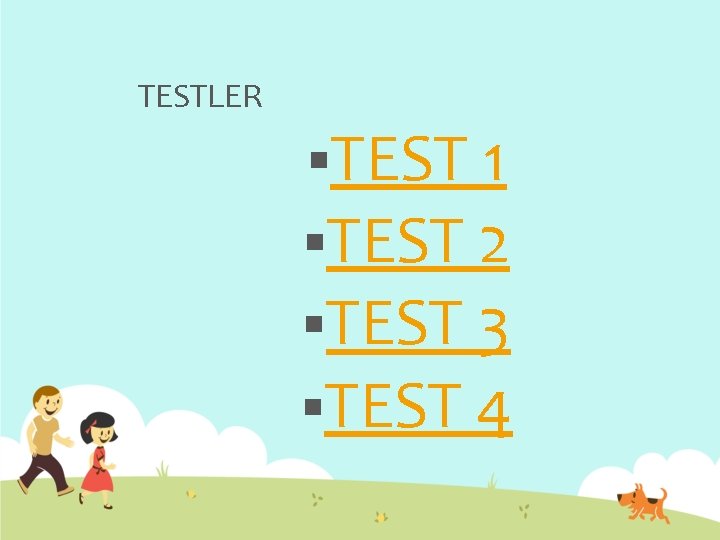 TESTLER §TEST 1 §TEST 2 §TEST 3 §TEST 4 