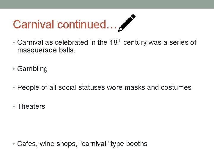 Carnival continued… • Carnival as celebrated in the 18 th century was a series