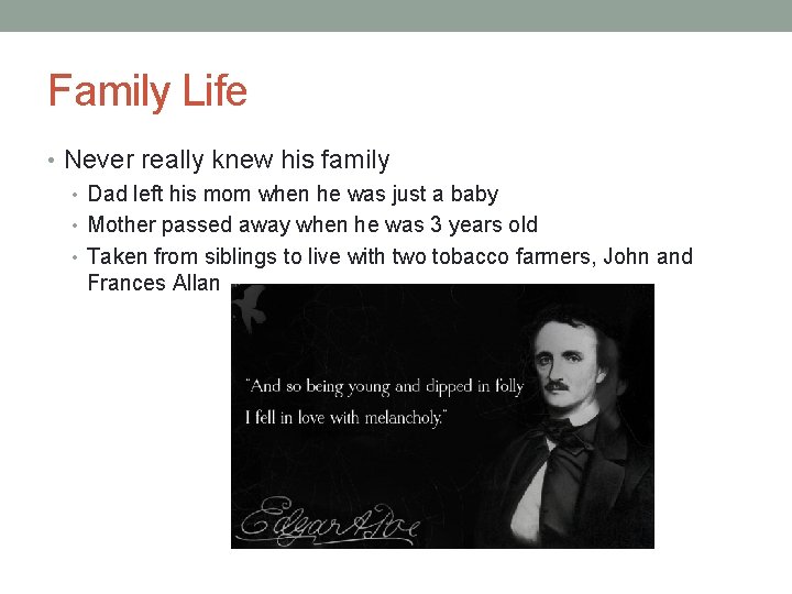 Family Life • Never really knew his family • Dad left his mom when