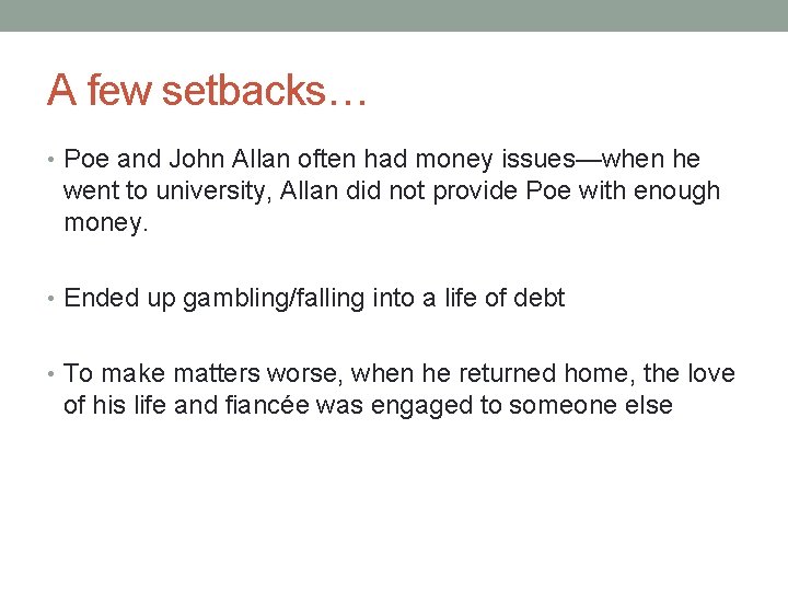 A few setbacks… • Poe and John Allan often had money issues—when he went