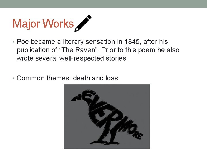 Major Works • Poe became a literary sensation in 1845, after his publication of