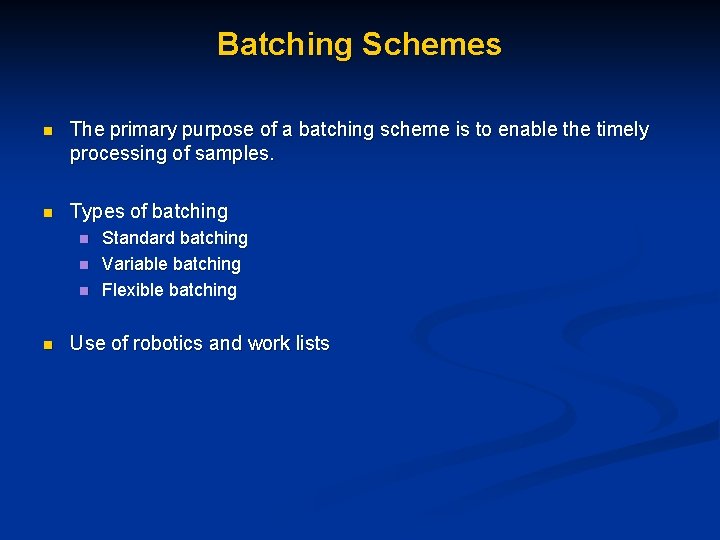 Batching Schemes n The primary purpose of a batching scheme is to enable the