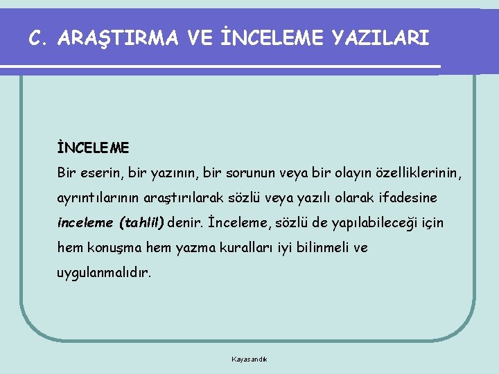 C. ARAŞTIRMA VE İNCELEME YAZILARI İNCELEME Bir eserin, bir yazının, bir sorunun veya bir