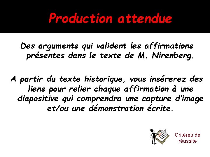 Production attendue Des arguments qui valident les affirmations présentes dans le texte de M.