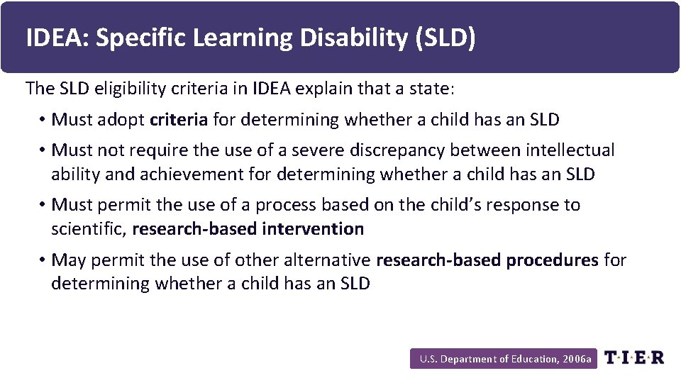 IDEA: Specific Learning Disability (SLD) The SLD eligibility criteria in IDEA explain that a
