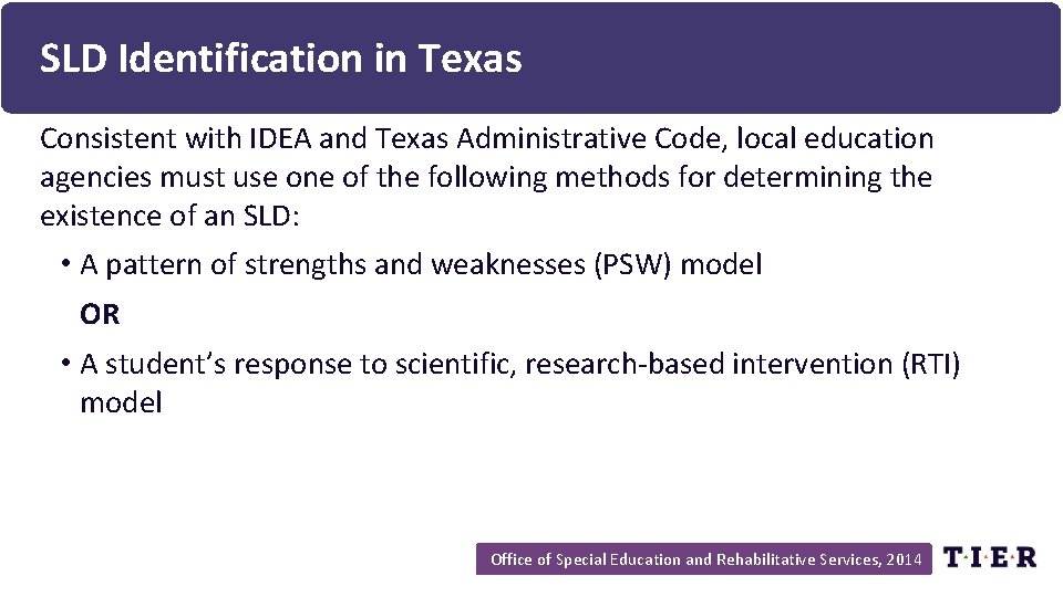 SLD Identification in Texas Consistent with IDEA and Texas Administrative Code, local education agencies