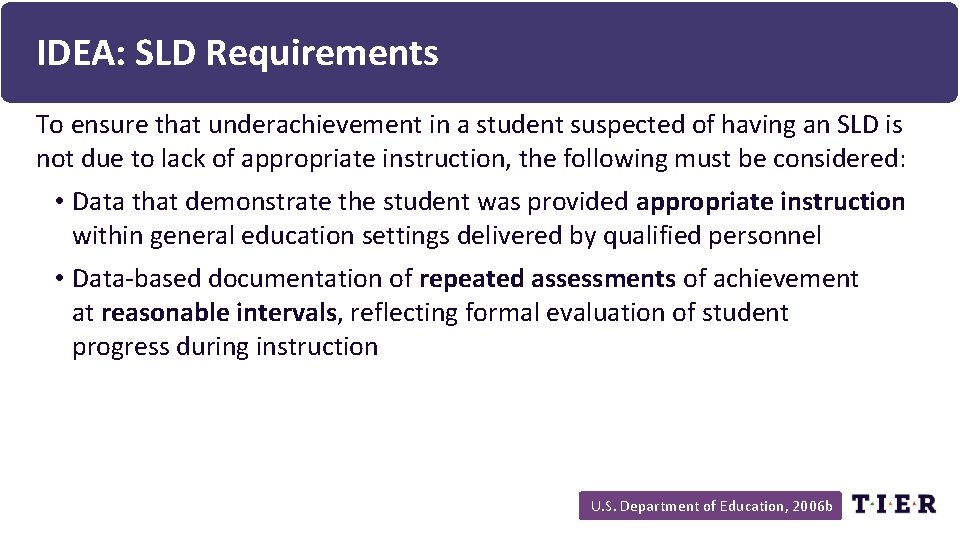 IDEA: SLD Requirements To ensure that underachievement in a student suspected of having an