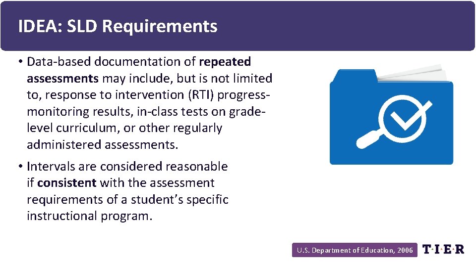 IDEA: SLD Requirements • Data-based documentation of repeated assessments may include, but is not