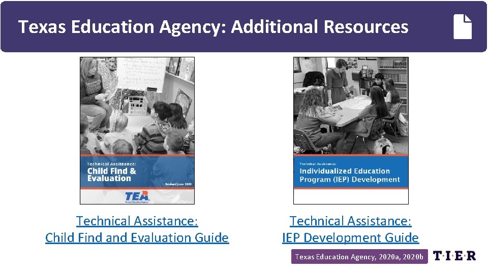 Texas Education Agency: Additional Resources Technical Assistance: Child Find and Evaluation Guide Technical Assistance: