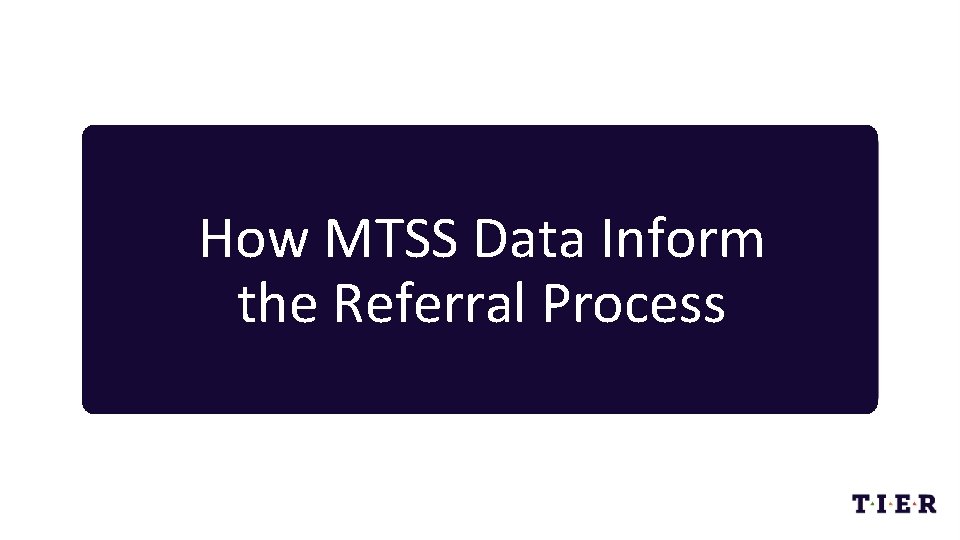 How MTSS Data Inform the Referral Process 