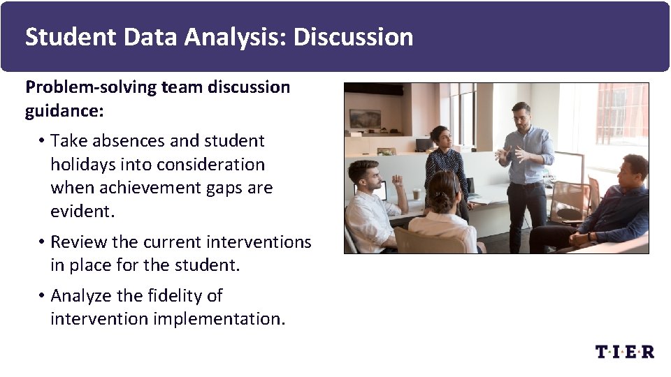 Student Data Analysis: Discussion Problem-solving team discussion guidance: • Take absences and student holidays