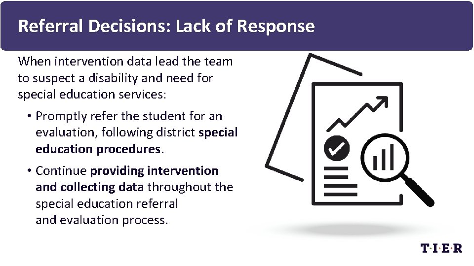 Referral Decisions: Lack of Response When intervention data lead the team to suspect a