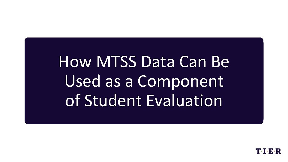 How MTSS Data Can Be Used as a Component of Student Evaluation 