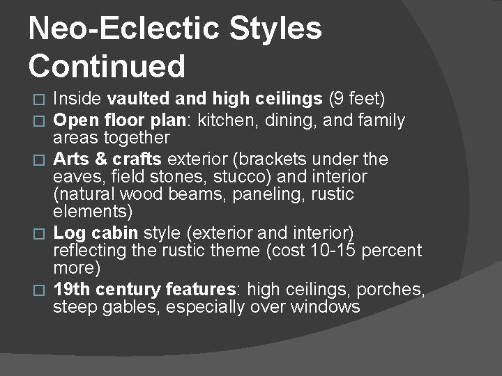 Neo-Eclectic Styles Continued Inside vaulted and high ceilings (9 feet) Open floor plan: kitchen,
