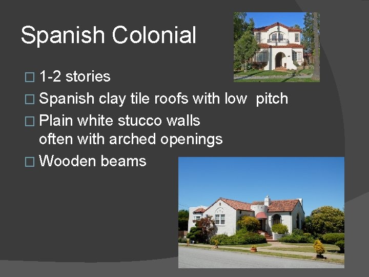 Spanish Colonial � 1 -2 stories � Spanish clay tile roofs with low pitch