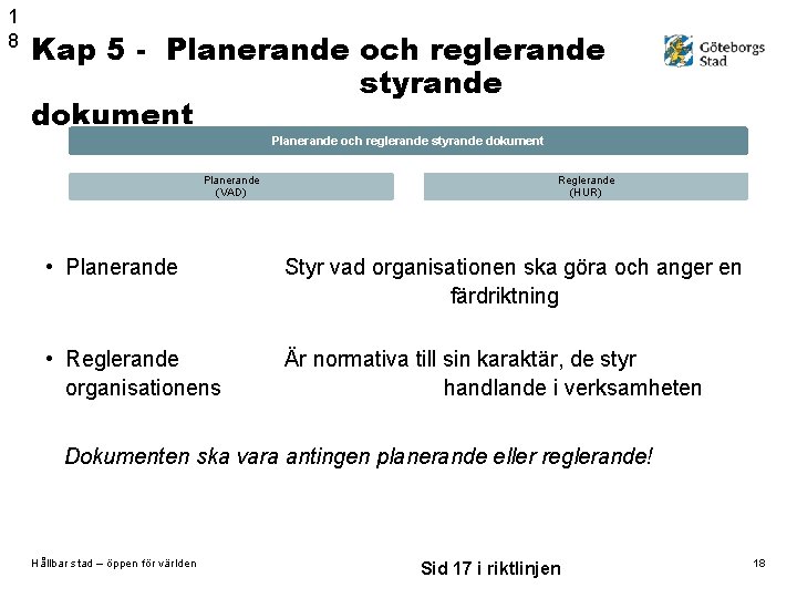 1 8 Kap 5 - Planerande och reglerande styrande dokument Planerande (VAD) Reglerande (HUR)