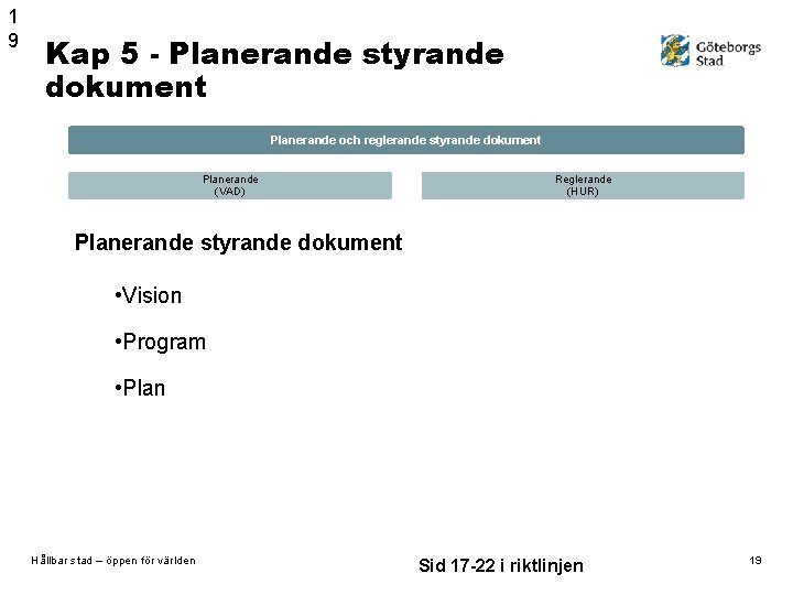 1 9 Kap 5 - Planerande styrande dokument Planerande och reglerande styrande dokument Planerande