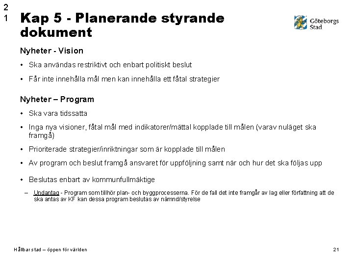 2 1 Kap 5 - Planerande styrande dokument Nyheter - Vision • Ska användas