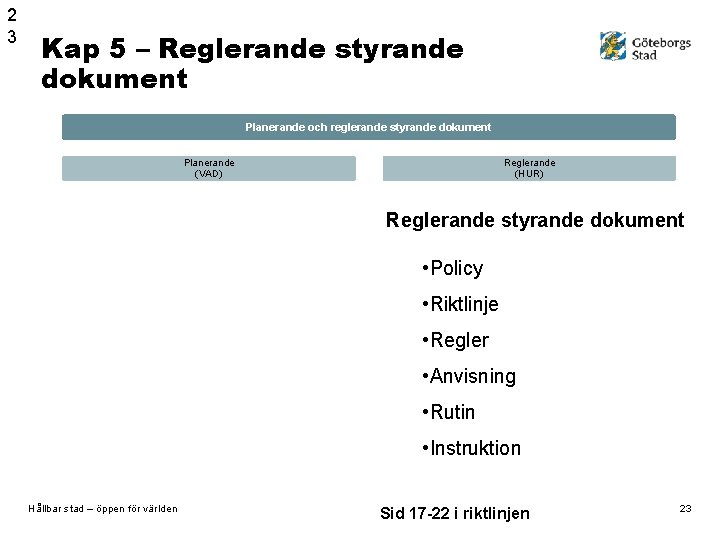 2 3 Kap 5 – Reglerande styrande dokument Planerande och reglerande styrande dokument Planerande