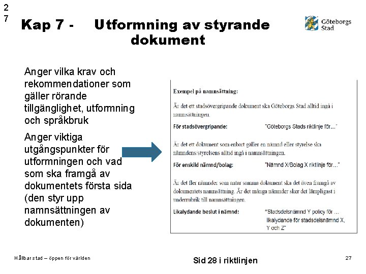 2 7 Kap 7 - Utformning av styrande dokument Anger vilka krav och rekommendationer