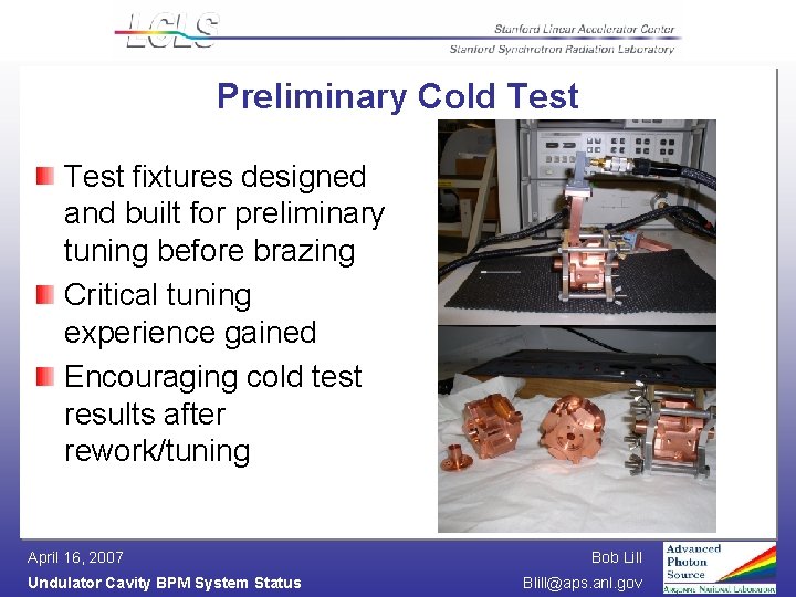 Preliminary Cold Test fixtures designed and built for preliminary tuning before brazing Critical tuning