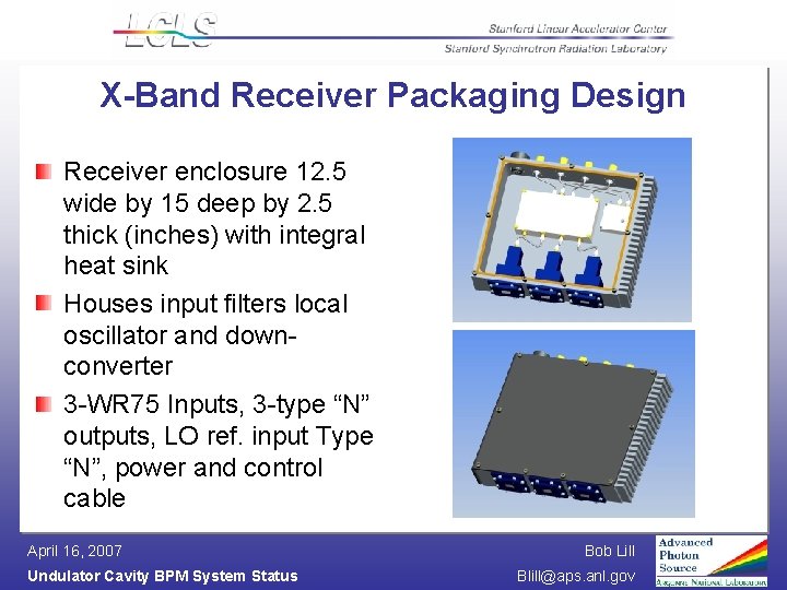 X-Band Receiver Packaging Design Receiver enclosure 12. 5 wide by 15 deep by 2.
