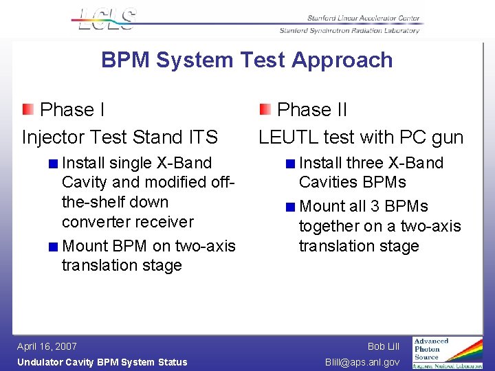 BPM System Test Approach Phase I Injector Test Stand ITS Install single X-Band Cavity