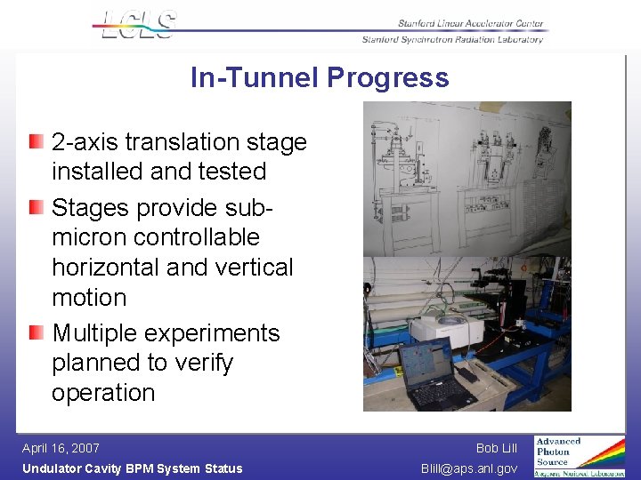 In-Tunnel Progress 2 -axis translation stage installed and tested Stages provide submicron controllable horizontal
