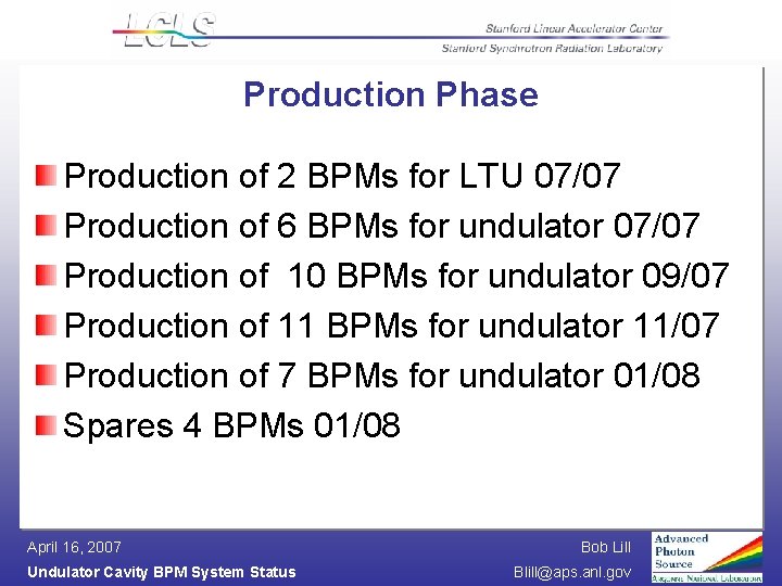 Production Phase Production of 2 BPMs for LTU 07/07 Production of 6 BPMs for