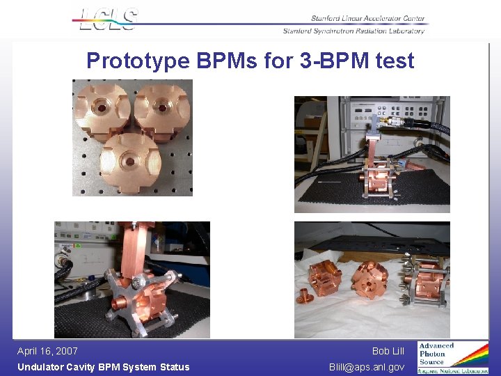 Prototype BPMs for 3 -BPM test April 16, 2007 Undulator Cavity BPM System Status