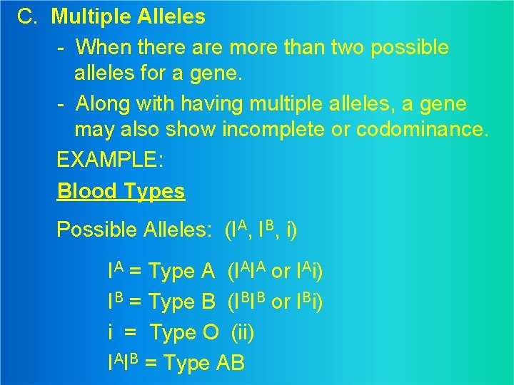 C. Multiple Alleles - When there are more than two possible alleles for a